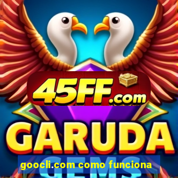 goocli.com como funciona